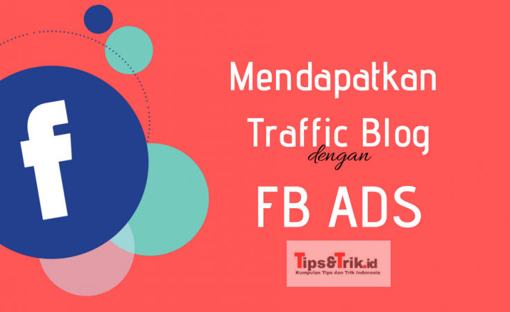 cara mendapatkan traffic blog dengan facebook ads